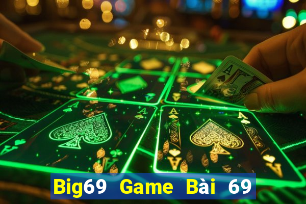 Big69 Game Bài 69 Doi Thuong