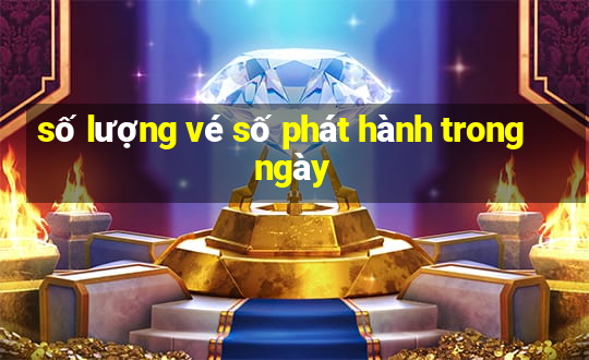 số lượng vé số phát hành trong ngày