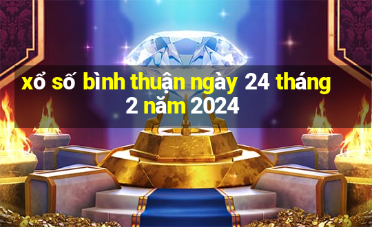 xổ số bình thuận ngày 24 tháng 2 năm 2024