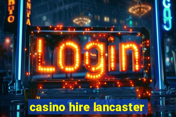 casino hire lancaster