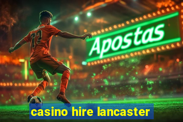 casino hire lancaster