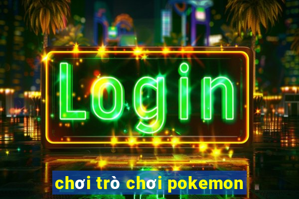 chơi trò chơi pokemon