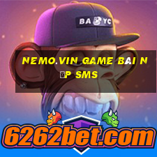 Nemo.Vin Game Bài Nạp Sms