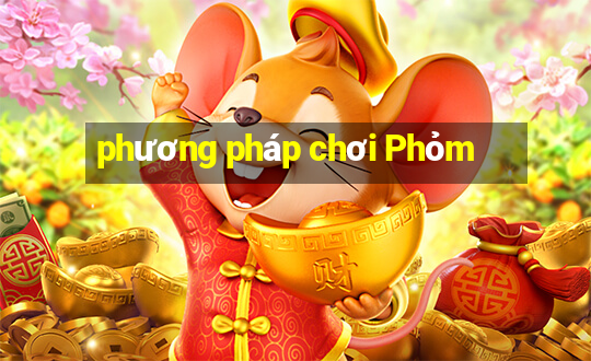 phương pháp chơi Phỏm