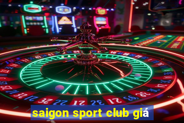 saigon sport club giá