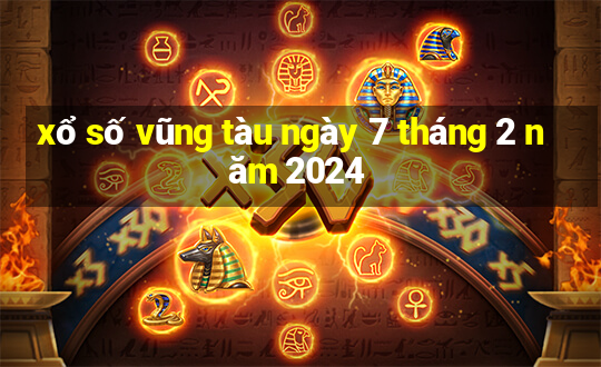 xổ số vũng tàu ngày 7 tháng 2 năm 2024