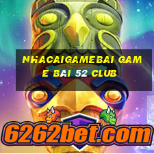 Nhacaigamebai Game Bài 52 Club