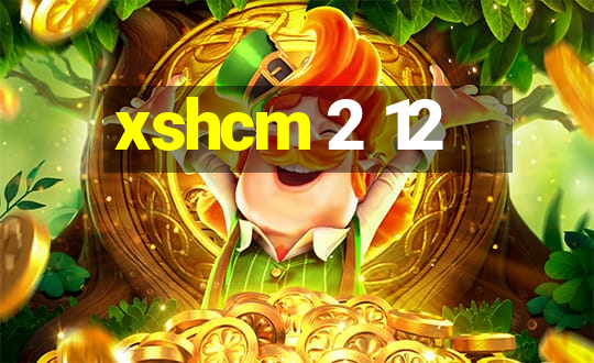 xshcm 2 12