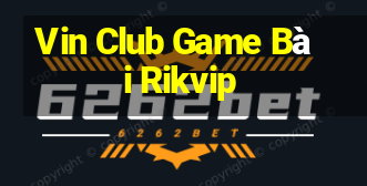 Vin Club Game Bài Rikvip