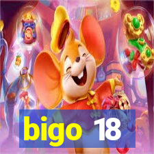 bigo 18