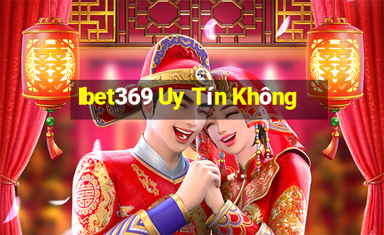 Ibet369 Uy Tín Không