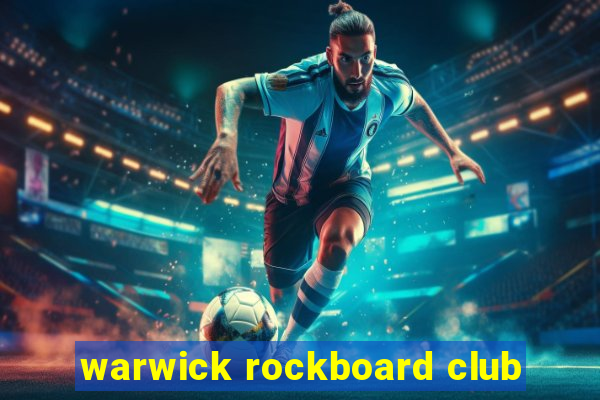 warwick rockboard club