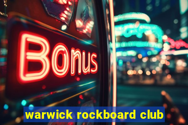 warwick rockboard club