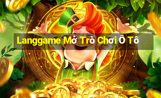 Langgame Mở Trò Chơi Ô Tô