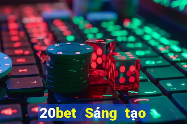 20bet Sáng tạo đại phát