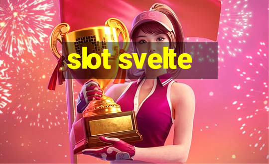 slot svelte