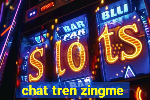 chat tren zingme