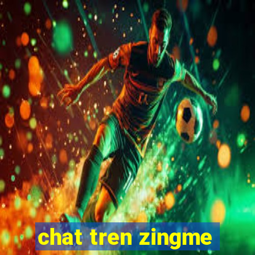 chat tren zingme