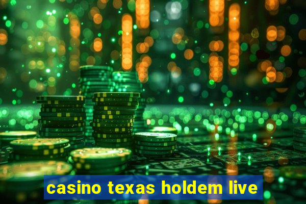 casino texas holdem live