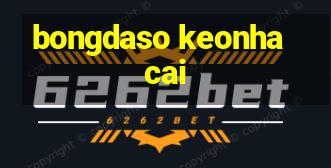 bongdaso keonhacai