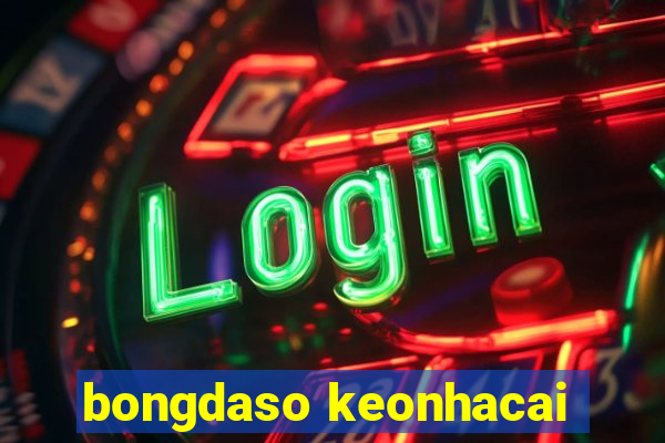 bongdaso keonhacai