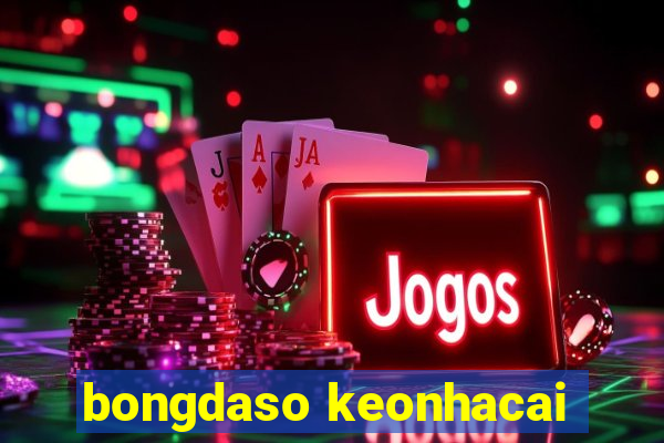 bongdaso keonhacai