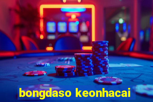 bongdaso keonhacai