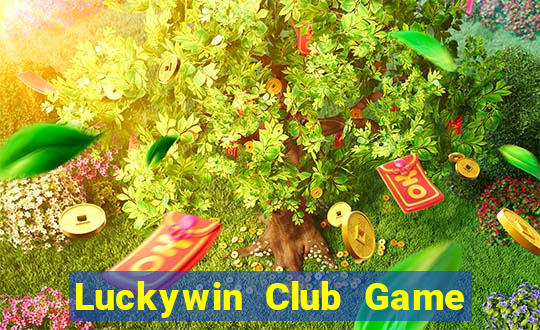 Luckywin Club Game Bài Uy Tín Nhất 2024