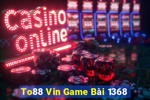 To88 Vin Game Bài 1368