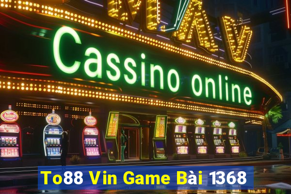 To88 Vin Game Bài 1368