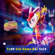 To88 Vin Game Bài 1368