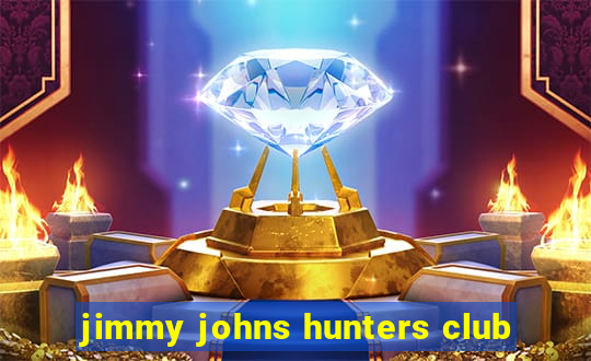 jimmy johns hunters club