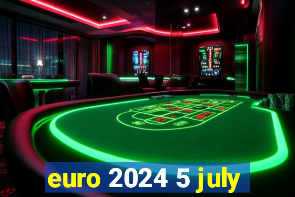 euro 2024 5 july