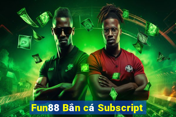 Fun88 Bắn cá Subscript