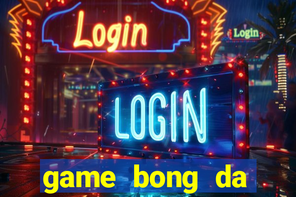 game bong da online hay