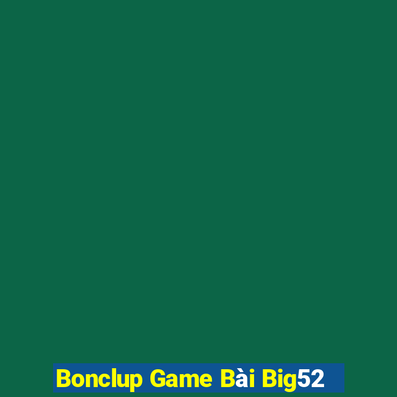 Bonclup Game Bài Big52