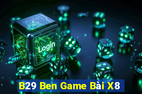 B29 Ben Game Bài X8