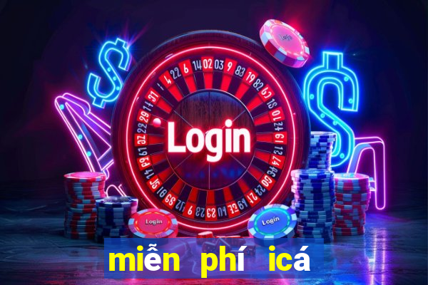 miễn phí icá ban ca