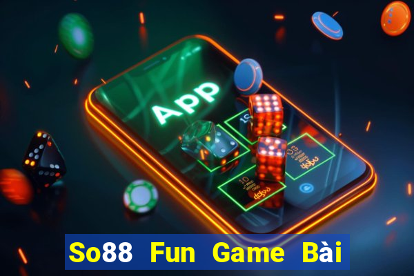 So88 Fun Game Bài Uy Tín