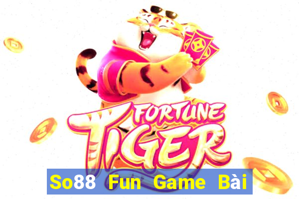 So88 Fun Game Bài Uy Tín