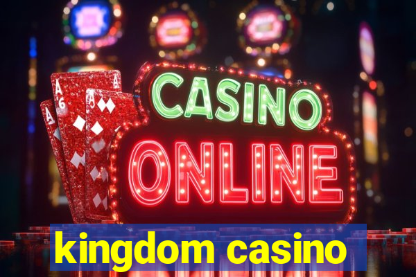 kingdom casino