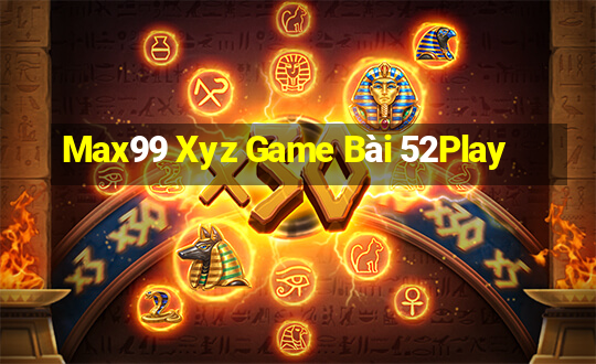 Max99 Xyz Game Bài 52Play