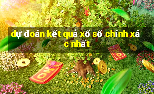 dự đoán kết quả xổ số chính xác nhất