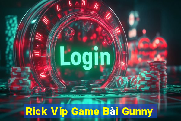 Rick Vip Game Bài Gunny