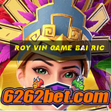 Roy Vin Game Bài Ric