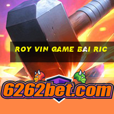 Roy Vin Game Bài Ric