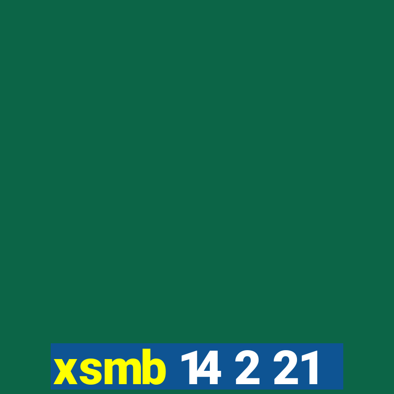 xsmb 14 2 21