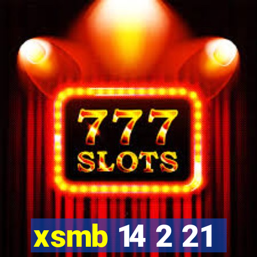 xsmb 14 2 21