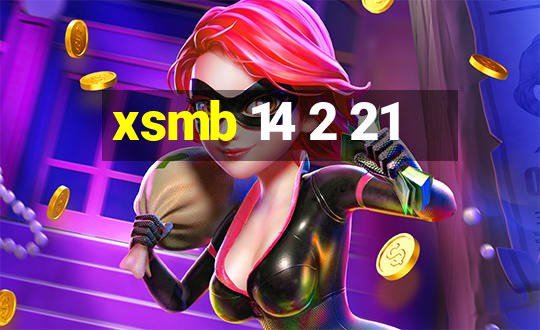 xsmb 14 2 21