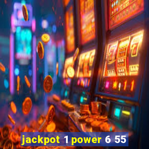 jackpot 1 power 6 55